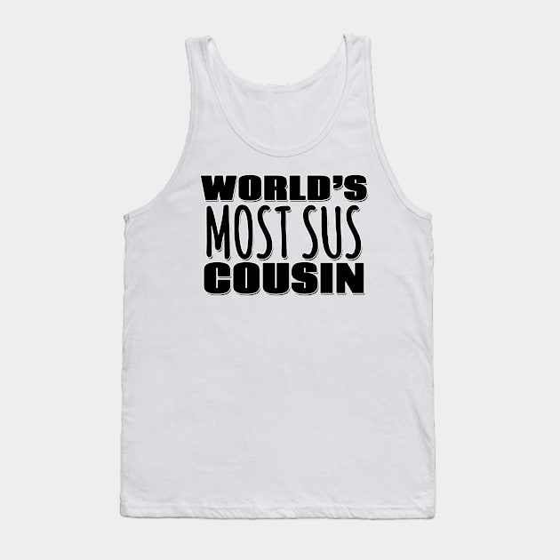 World's Most Sus Cousin Tank Top by Mookle